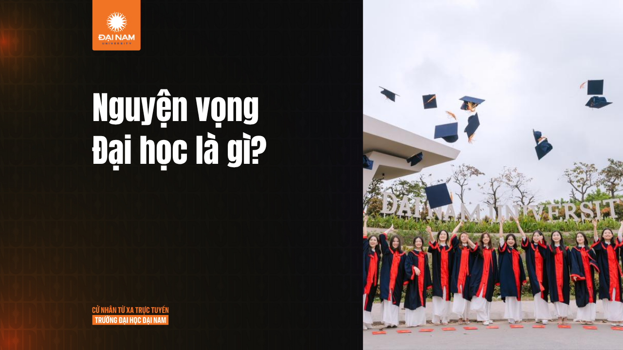 Nguyện vọng là gì? Cách hiểu đúng để không chọn sai trường đại học