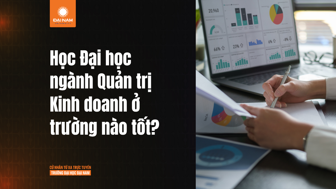 Học Quản trị Kinh doanh ở đâu tốt? Top trường đào tạo uy tín