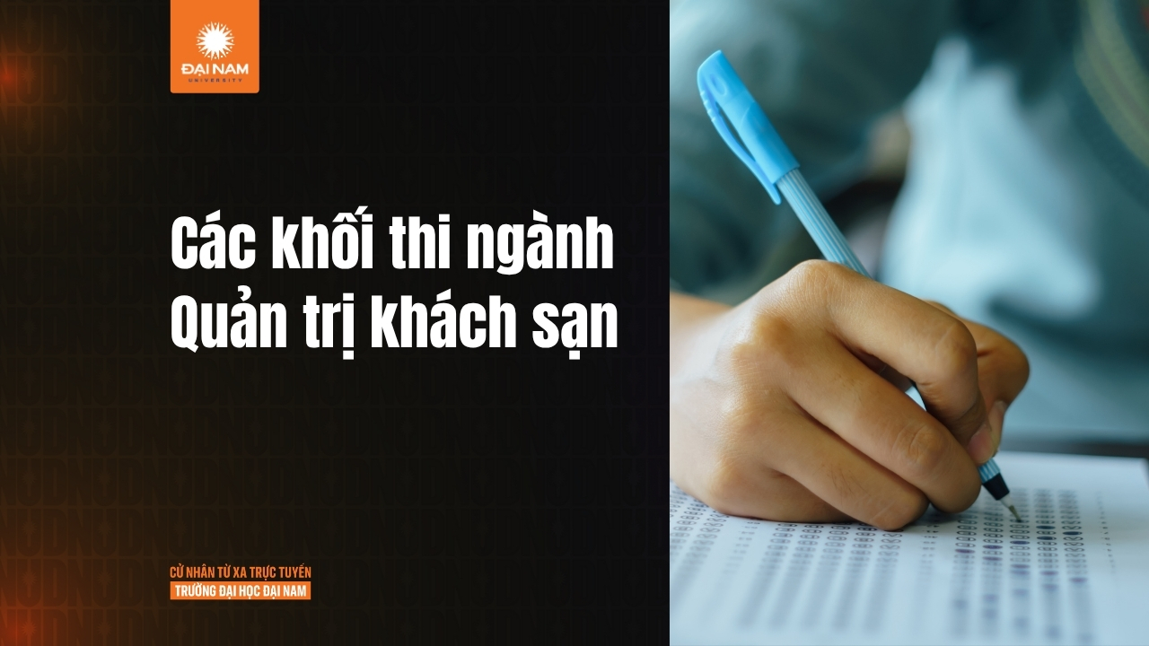 Ngành Quản trị Khách sạn thi khối nào? Thông tin đầy đủ cho thí sinh 2026